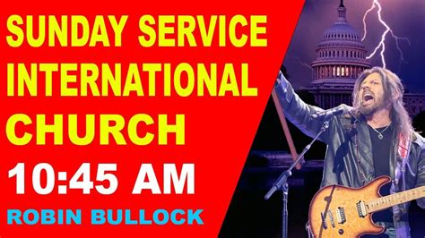 Robin D. . Church international robin bullock sunday service